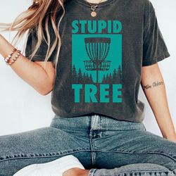 disc golf t-shirt, funny disc golfer gift, stupid tree, disc golfing shirt for men, frisbee tee for husband, comfort col