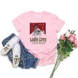 long live cowboy tshirt, cowboy skeleton tshirt, country girl shirt, cowgirl shirt, western shirt, rodeo shirt,
