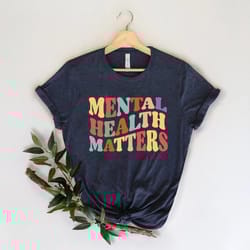 mental health matters shirt, mental health shirt, mental health awareness shirt, anxiety shirt, therapist shirt 2