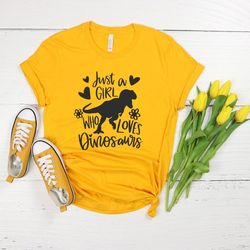 just a girl who loves dinosaurs shirt, dinosaur shirt, women shirt, cute dinosaur shirt, dinosaur lover shirt, dinosaur