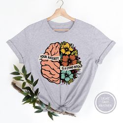 your anxiety is a lying bitch shirt, mental health t-shirt, gift for women,floral serotonin shirt