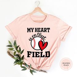 my heart is on that field shirt, field t-shirt, game shirt, game day shirt, baseball shirt, baseball shirt for men
