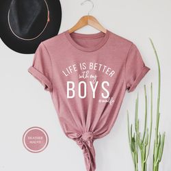 life is better with my boys, mom of boys shirt, boy mother shirt, mom tshirt, cute mom shirt