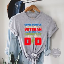 some people call me a veteran shirt, call me dad tshirt, veteran dad gift, veteran grandpa shirt, the most important cal