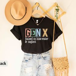 gen x raised on hose water and neglect t-shirt, sarcastic tee, funny quotes shirt