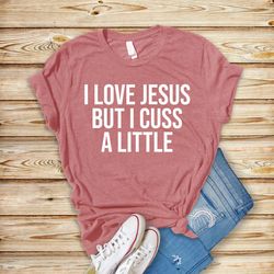 i love jesus but i cuss a little t-shirt, shirt with saying, vintage t shirt, family matching tee, religious shirt