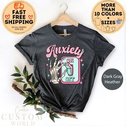 anxiety on off switch tshirt, anxiety on skeleton hand mental health, anxiety shirts, cute psychology student gift, posi