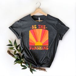 be the sunshine shirt, aesthetic shirt, positivity shirt, good vibes only, mental health matter, happy mind tee, good vi
