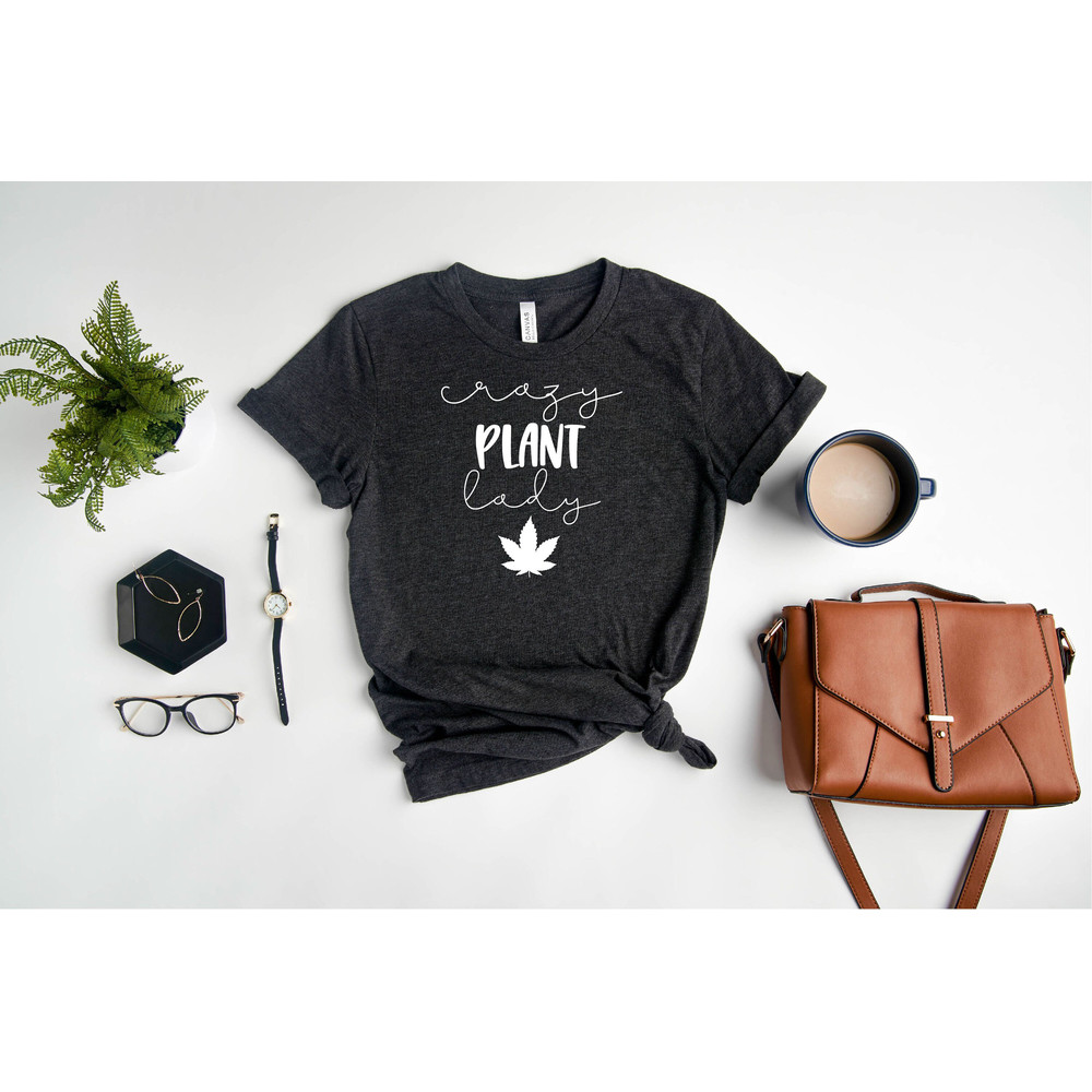 Crazy Plant Lady, Weed Shirt, Cannabis Shirt, Marijuana Shirt, 420 Shirt, Pot Leaf Shirt, Pothead Shirt, Weed Lover, Gift For Stoner.jpg