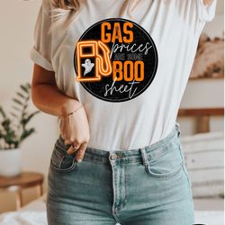 gas prices are some boo sheet, funny gas prices tshirt, sarcastic shirt, skeleton tees, gas price shirt, halloween boo s