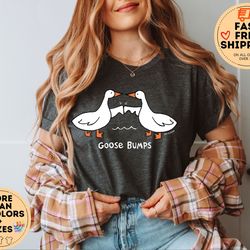 goose bumps shirt, silly goose tshirt, funny best friends shirt, greetings crewneck, gift for goose lover, couple tee, c