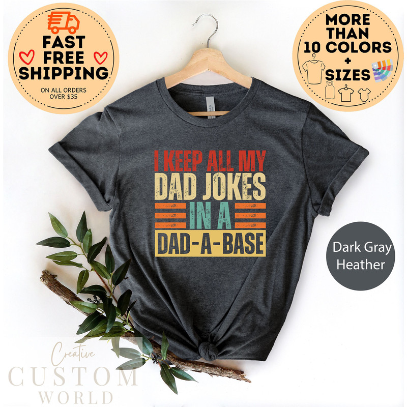 I Keep All My Dad Jokes In A Dad-a-base Shirt, Funny dad Shirt, Daddy Shirt, Father's Day Shirt, Christmas gift For dad, New Dad Shirt.jpg