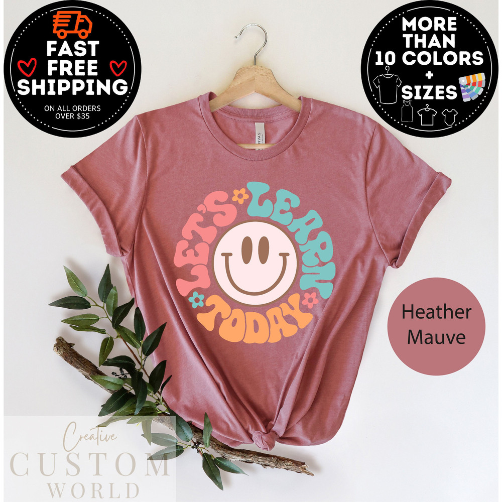 Let's Learn Today Teacher Shirt, Teacher Inspirational Tee, Gift For Teacher, Motivational Shirt, Back To School Shirt, Teacher Appreciation.jpg