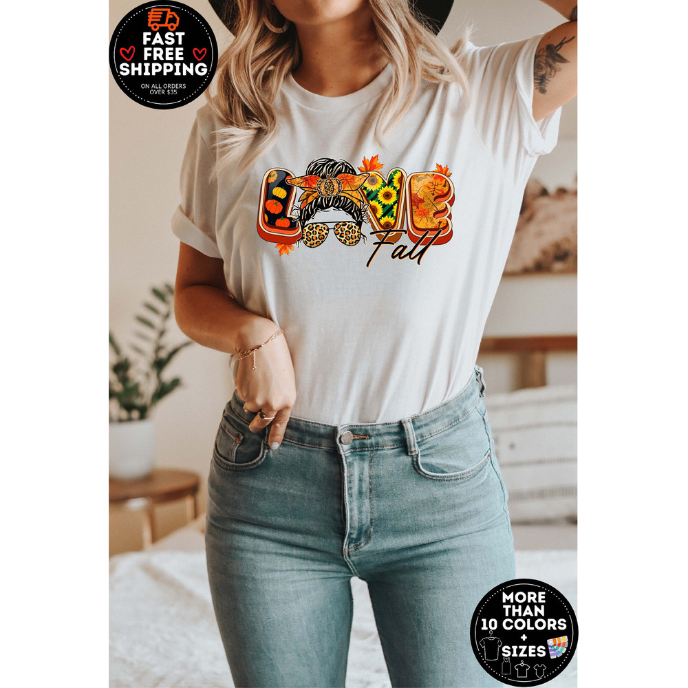 Love Fall Shirts, Love Fall Messy Bun Shirt, Thanksgiving Tshirt For Mom, Womens fall Shirt, Cute Fall Shirts, Thanksgiving Shirts.jpg