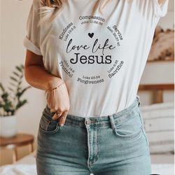 love like jesus shirt, jesus tshirt, christian shirts, christian apparel, religious shirt, woman christian shirt, church