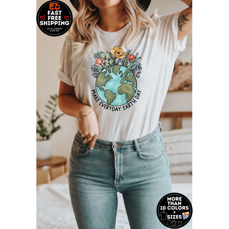 Make Everyday Earth Day shirt, Environmental tshirt, Floral Earth, Flower Planet Tee, Earth day Tshirt, Earth day Gift, Earth Lover Shirt.jpg