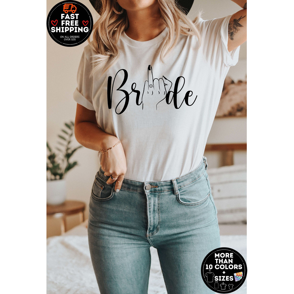 Middle Finger Bride Shirt, Bride to be Shirt, Ring Finger T-Shirt, Funny Bride gift, Bachelorette Party Tee, bridal Shower Tshirt, Bride Tee.jpg