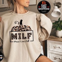 milf sweatshirt, man i love fall sweater, gift for fall, autumn sweatshirt, leopard pumpkin shirt, pumpkin crewneck, pum
