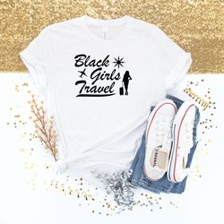 girls trip black women queen melanin african american shirt,black girls trip, black girls travel shirt