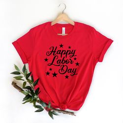 happy labor day shirt, worker shirt, gift for labor day, american shirt, patriotic shirt, gift for american, laborer shi