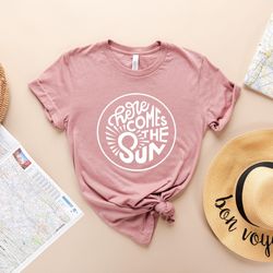 here comes the sun shirt, summer shirt, holiday summer shirt, vacation shirt, beach shirt, summer vibe shirt, beach vaca