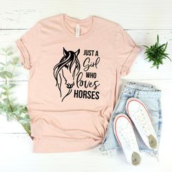 horse shirt, just a girl who loves horse shirt, horse girl shirt, gift for mother, horse lover gift, horse lover womens