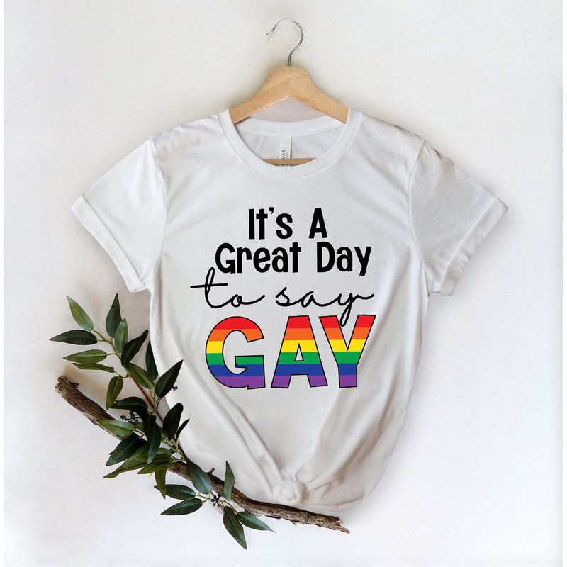 It's A Great Day To Say Gay Shirt Say Gay Shirt, LGBTI+ Shirt, LGBTI+ Rights Shirt, Trans Rights Shirt, Pride Shirt, Proud Shirt.jpg