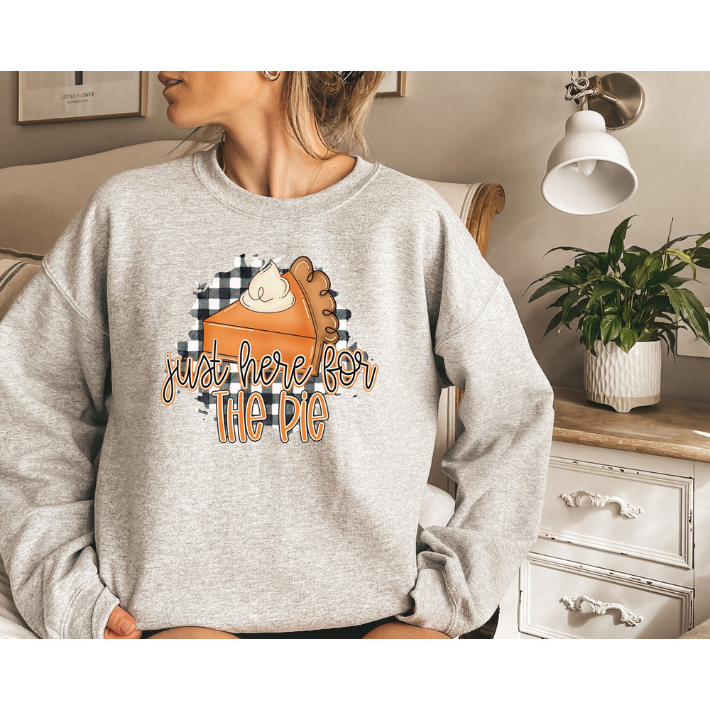 Just here for the Pie! Thanksgiving Shirt  funny thanksgiving women's thankful fall shirt, thanksgiving gift happy thanksgiving outfit.jpg