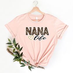 nana shirt, leopard nana shirt, leopard nana tshirt, mothers day shirt, mothers day gift, mothers day t shirt, nana life