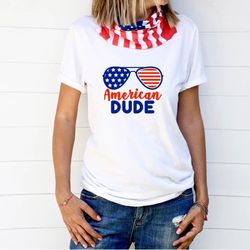 american dude shirt,independence day shirt,4th of july shirt,matching america shirt,patriotic shirt,family 4th of july s