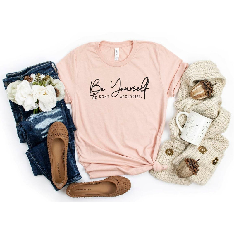 Be Yourself Don't Apologize, Be Still Shirt, Christian Shirt, Christian Shirts, Faith Shirt, Bible Verse Shirt, Inspirational Tee, Gift Tee.jpg
