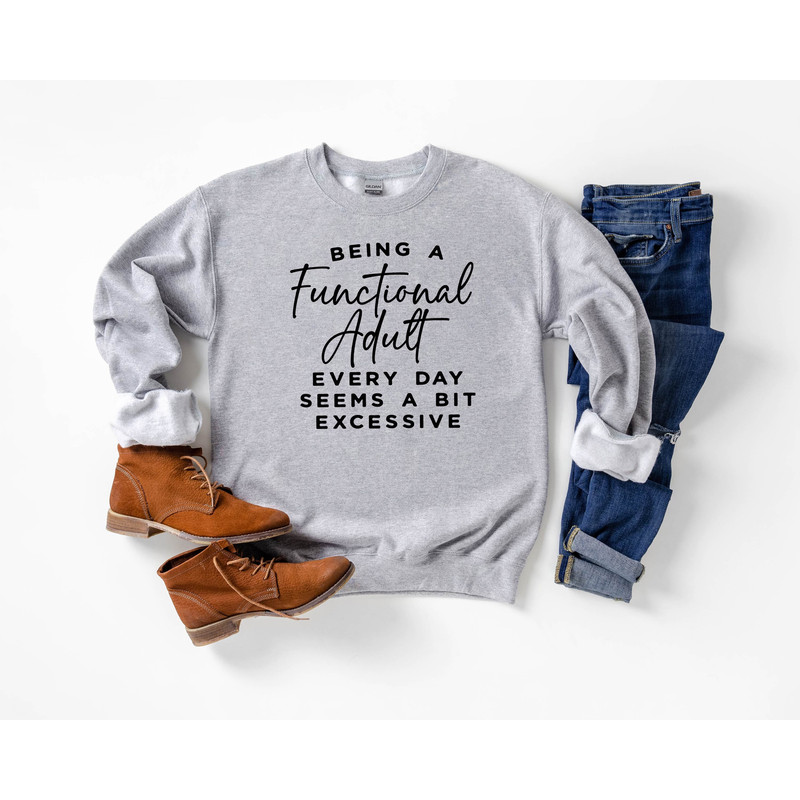 Being A Functional Adult Sweatshirt Sarcasm Gift Sweatshirt Sarcasm Sweatshirt Funny Sweatshirt Gift for her Cute Sweatshirt Introvert.jpg