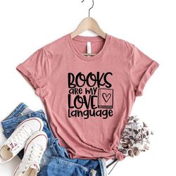 books are my love language shirt,book lover shirt,bibliophile tee,readers tshirt,reading,bookstagram tee,book lover gift