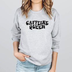 caffeine queen sweatshirt, coffee lover sweatshirts, coffee queen sweater, coffee please sweatshirt, cute fall sweater,
