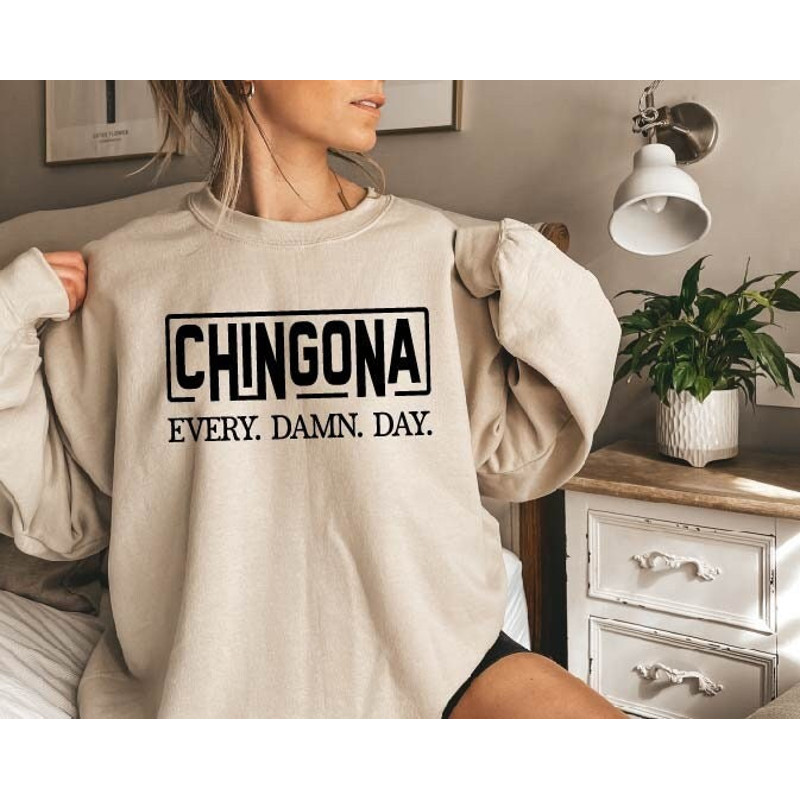 Chingona Every Damn Day Sweatshirt,Chingona Crewneck Sweatshirt,Latina Sweatshirt,Chingona Gothic Shirt,Mexican Women Hoodie,Spanish,Latina.jpg