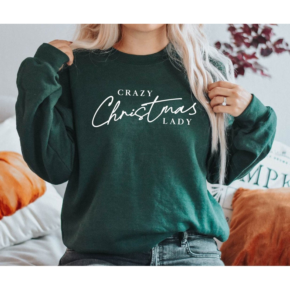 Crazy Christmas Lady Sweatshirt, Christmas Lady Sweater, Christmas Lover, Christmas Gift, Christmas Sweatshirt For Women, Christmas Tee 1.jpg