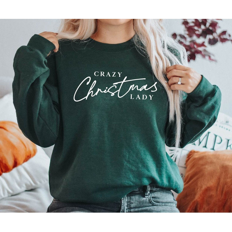 Crazy Christmas Lady Sweatshirt, Christmas Lady Sweater, Christmas Lover, Christmas Gift, Christmas Sweatshirt For Women, Christmas Tee 1.jpg