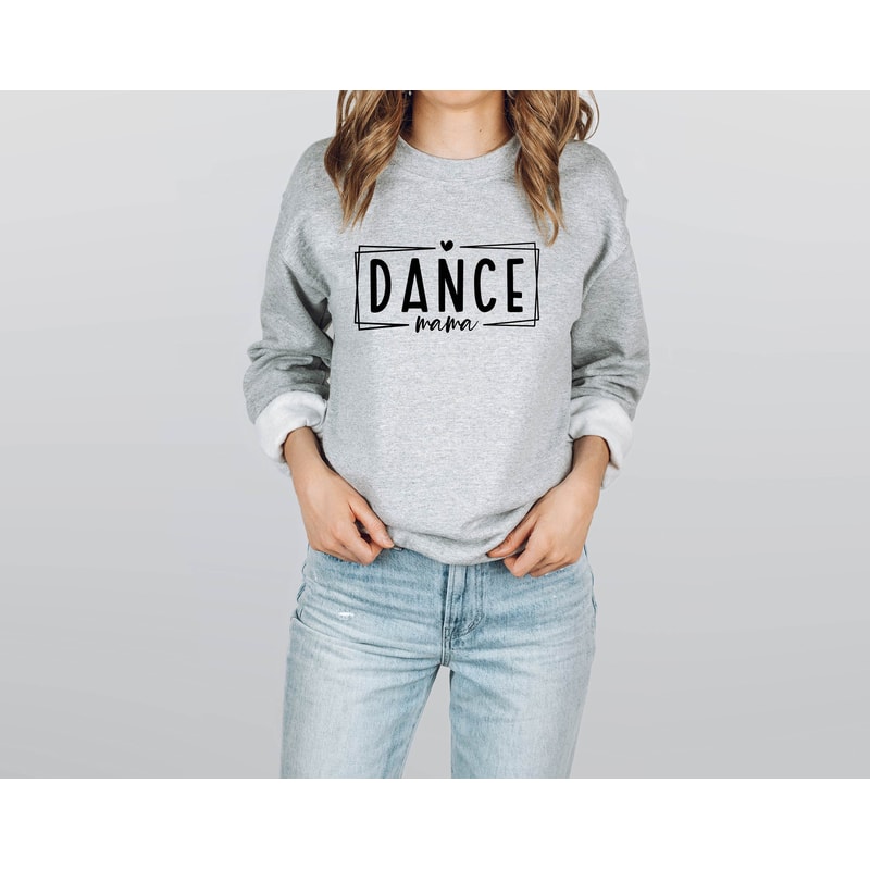 Dance Mom Sweatshirt, Mothers Day Gift, Dance Sweatshirt, Dance Hoodie, Dance Season, Gift For Mom, Mom Life Shirt, Mom Gift, Gift For Her.jpg