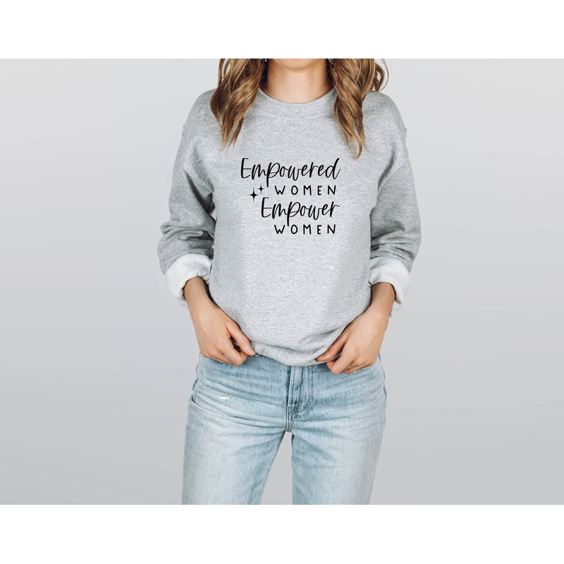 Empowered Sweatshirt, Girl Power, Feminism Shirt, Strong Women Shirt, Girl Power Sweatshirt, Strong Women Sweatshirt, Gift for Her,Mom Shirt.jpg