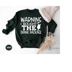 warning i bought the drink package sweatshirt,cruise life sweater,cruise vacation,family cruise matching sweater,summer