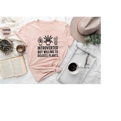 introverted but willing to discuss plants shirt, plant lover t shirt for women, plant lover tshirt for her, gift for int