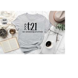 down syndrome shirt, t21 an amazing journey t-shirt, inspirational shirt, down syndrome shirt, wdsd shirt, t21 gift shir