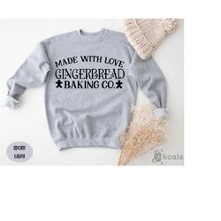gingerbread baking sweatshirt, made with love gingerbread sweater, christmas sweatshirt, gingerbread bakery sweater, mer