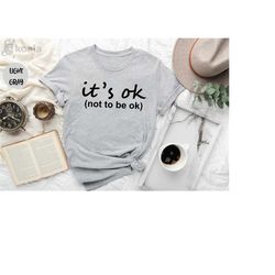 it's okay to not be okay shirt, mental health shirt, mental health awareness shirt, depression awareness shirt, it's ok