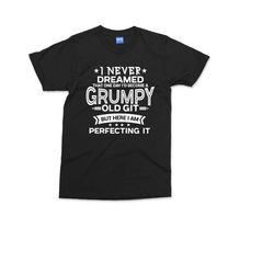 grumpy old git mens funny t shirt present for dad grandad grandpa funny t shirt slogan novelty gifts birthday christmas