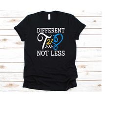 different t21 not less shirt, down syndrome awareness, gift for trisomy 21 warriors, down's syndrome, down's support shi