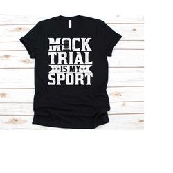 mock trial is my sport t-shirt, law school shirt, law student gift, funny lawyer shirt, gift for lawyer, law degree
