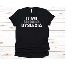 i have dyslexia shirt, dyslexia awareness gift for dyslexia teacher therapist, cute dyslexia pride ribbon gift for men a