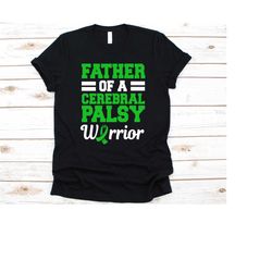 father of a cerebral palsy warrior shirt, gift for father, cerebral palsy awareness, green ribbon design, cp fighter, ba