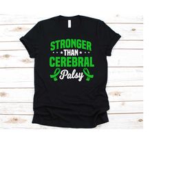 stronger than cerebral palsy shirt, cerebral palsy awareness, green ribbon design, cp fighter, ballerina syndrome, frogg
